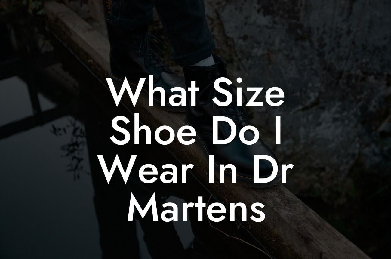 What Size Shoe Do I Wear In Dr Martens