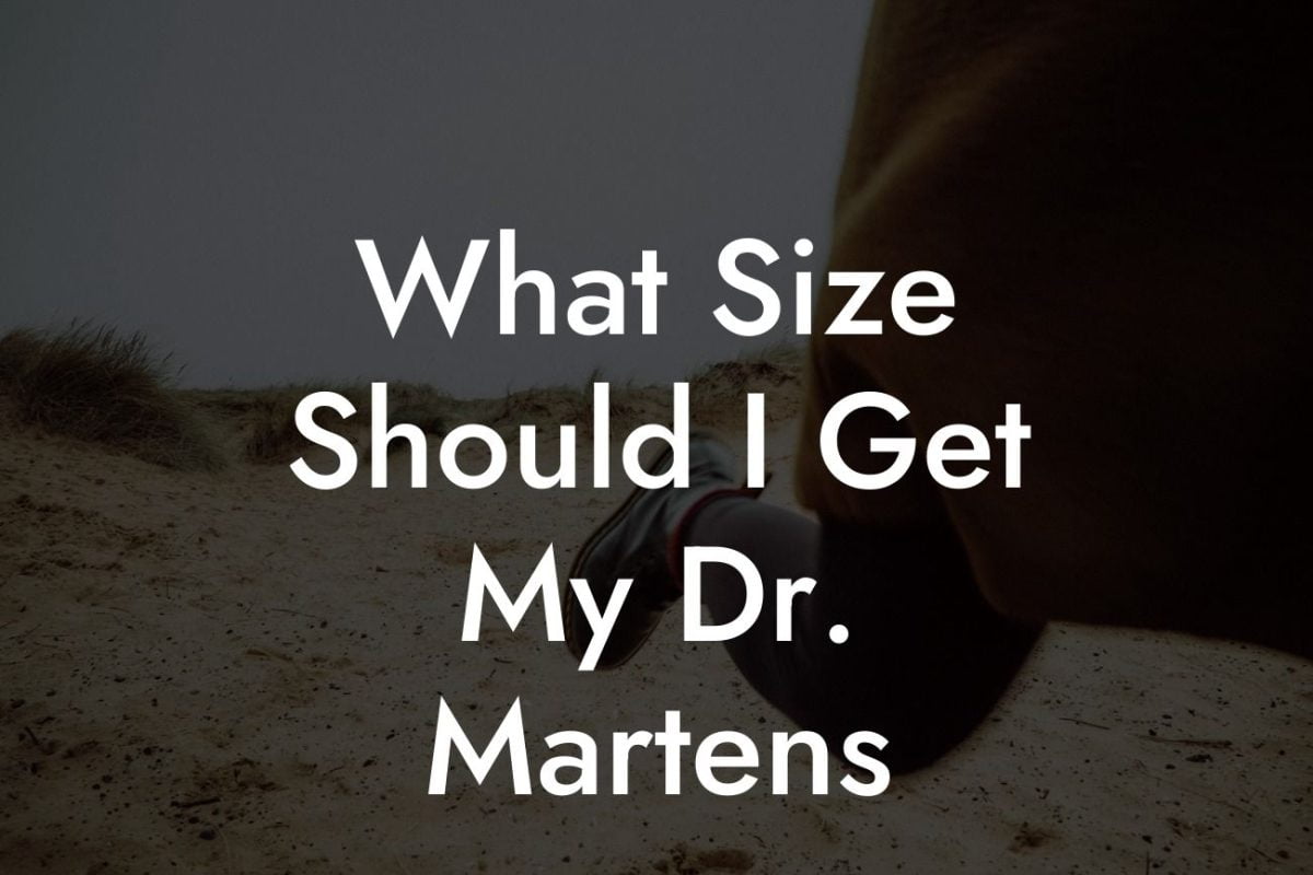 What Size Should I Get My Dr. Martens