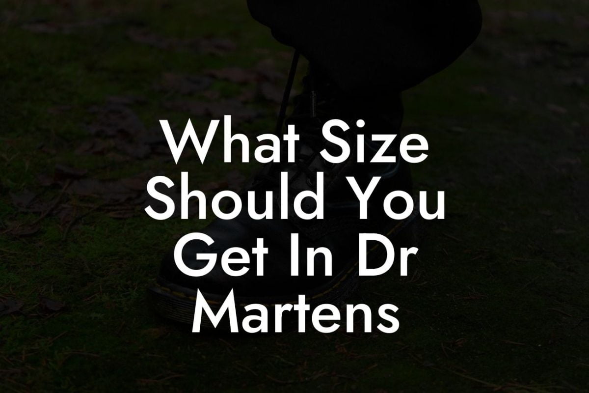 What Size Should You Get In Dr Martens