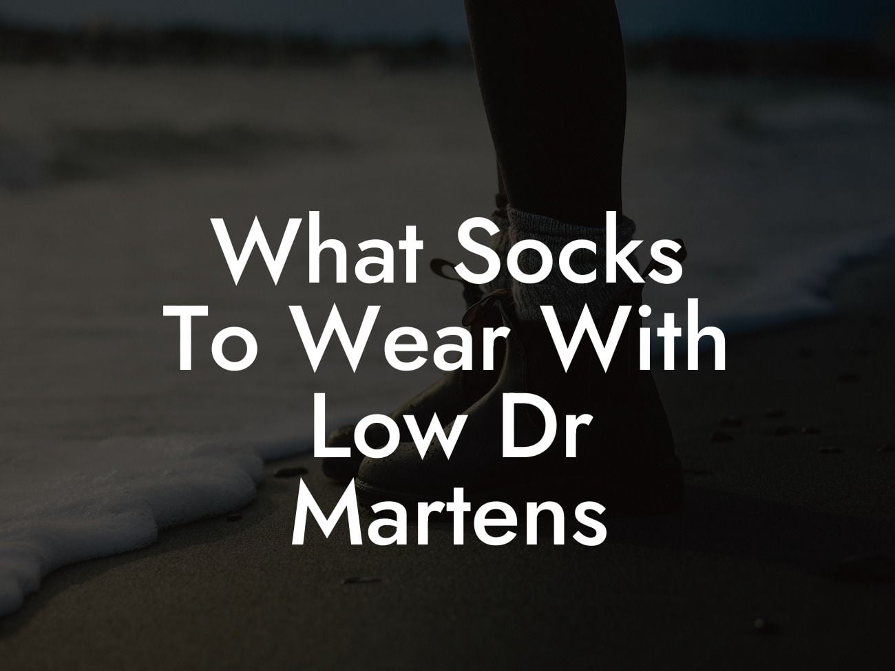 What Socks To Wear With Low Dr Martens