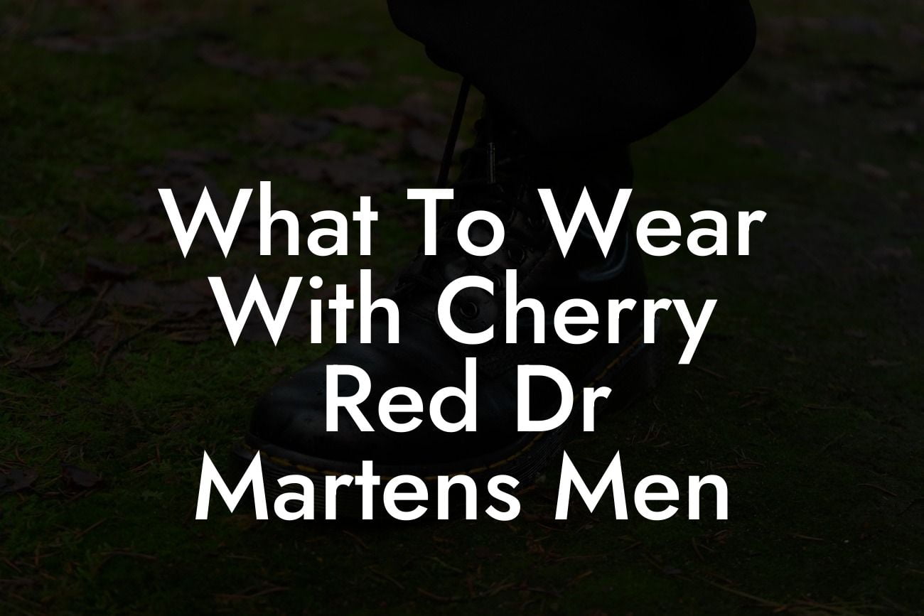 What To Wear With Cherry Red Dr Martens Men