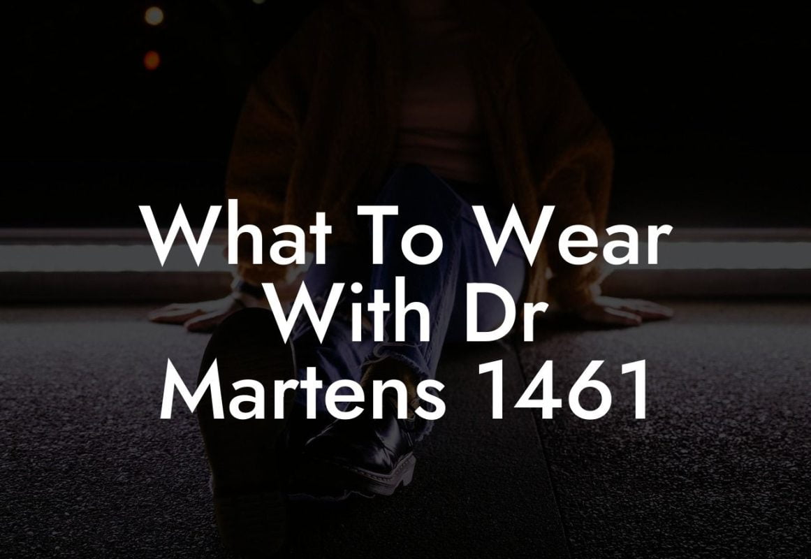 What To Wear With Dr Martens 1461