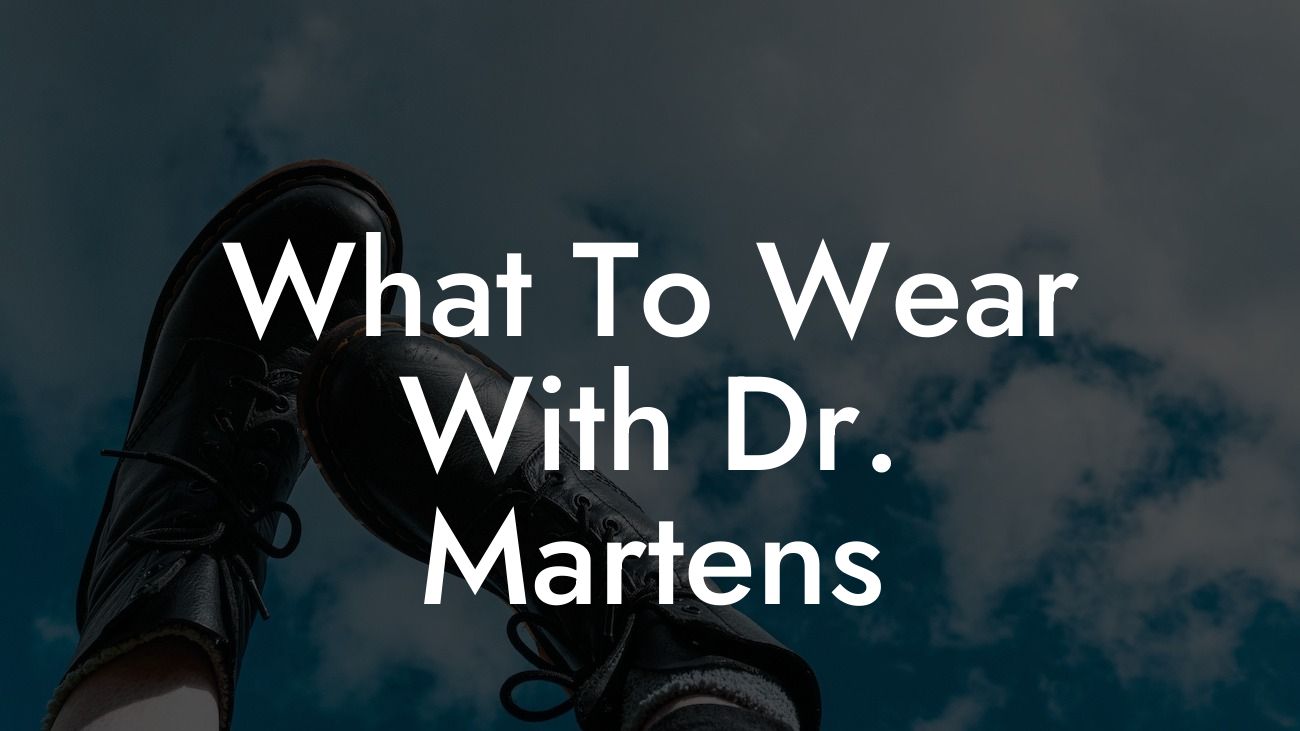 What To Wear With Dr Martens