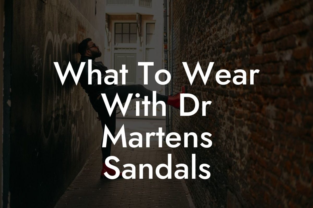 What To Wear With Dr Martens Sandals