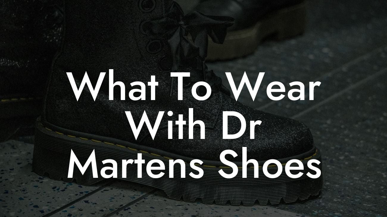 What To Wear With Dr Martens Shoes