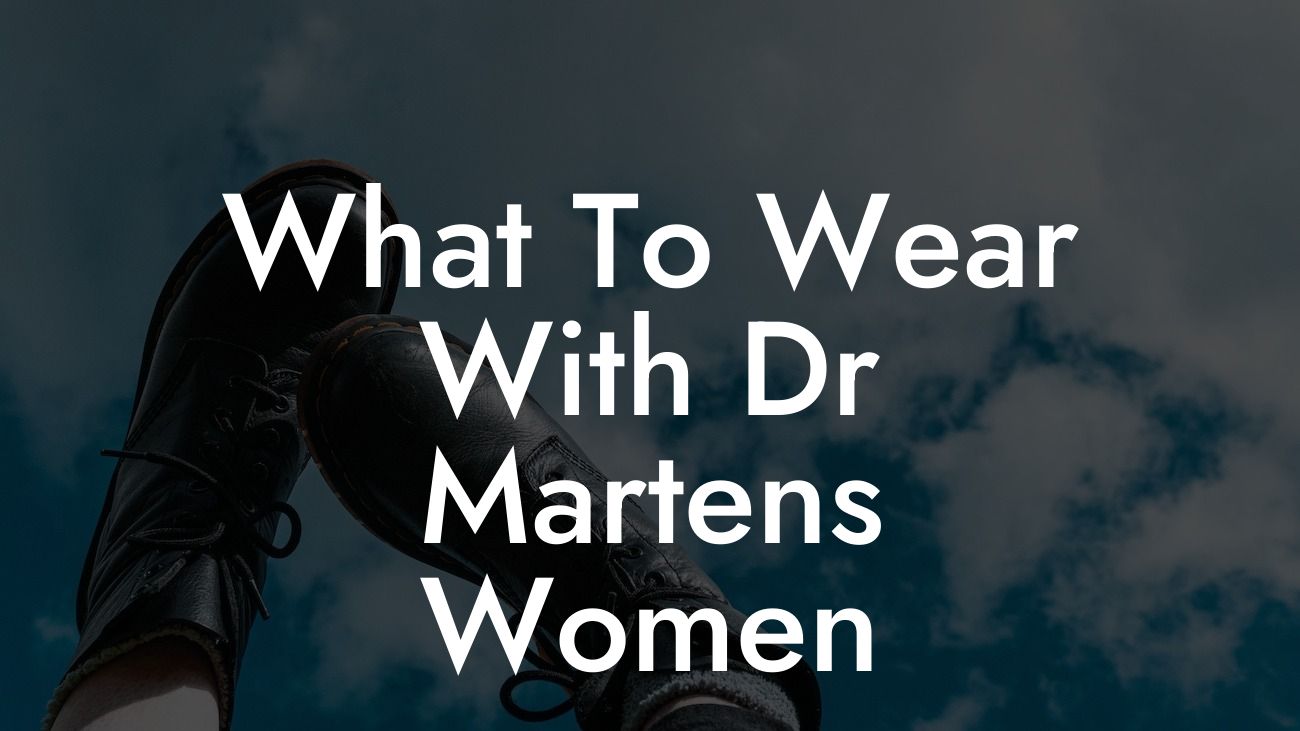 What To Wear With Dr Martens Women