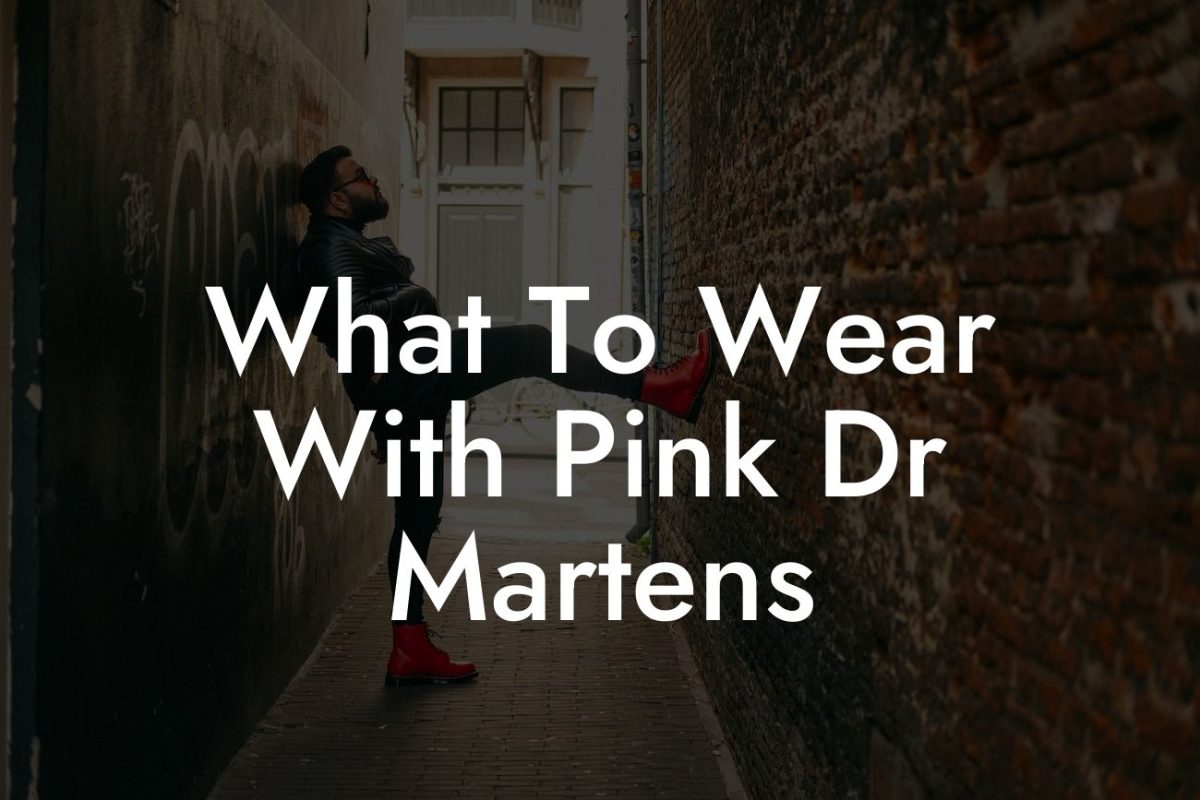 What To Wear With Pink Dr Martens