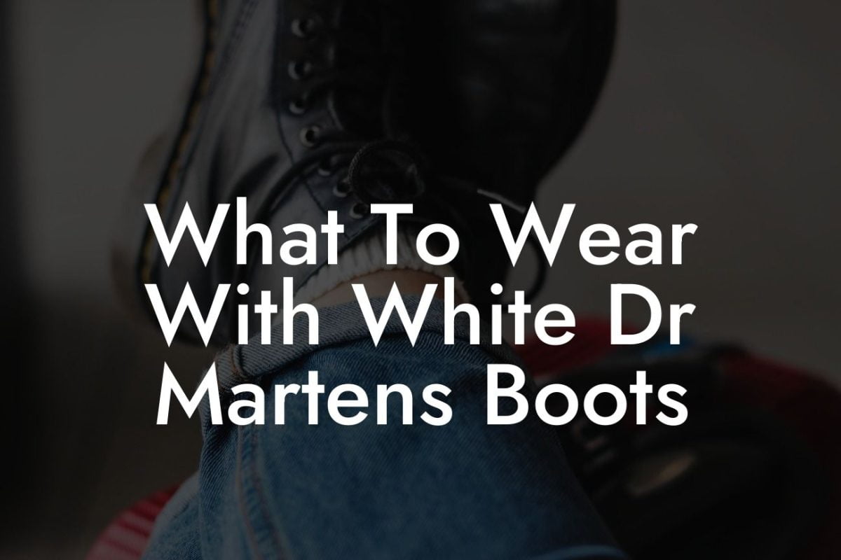 What To Wear With White Dr Martens Boots