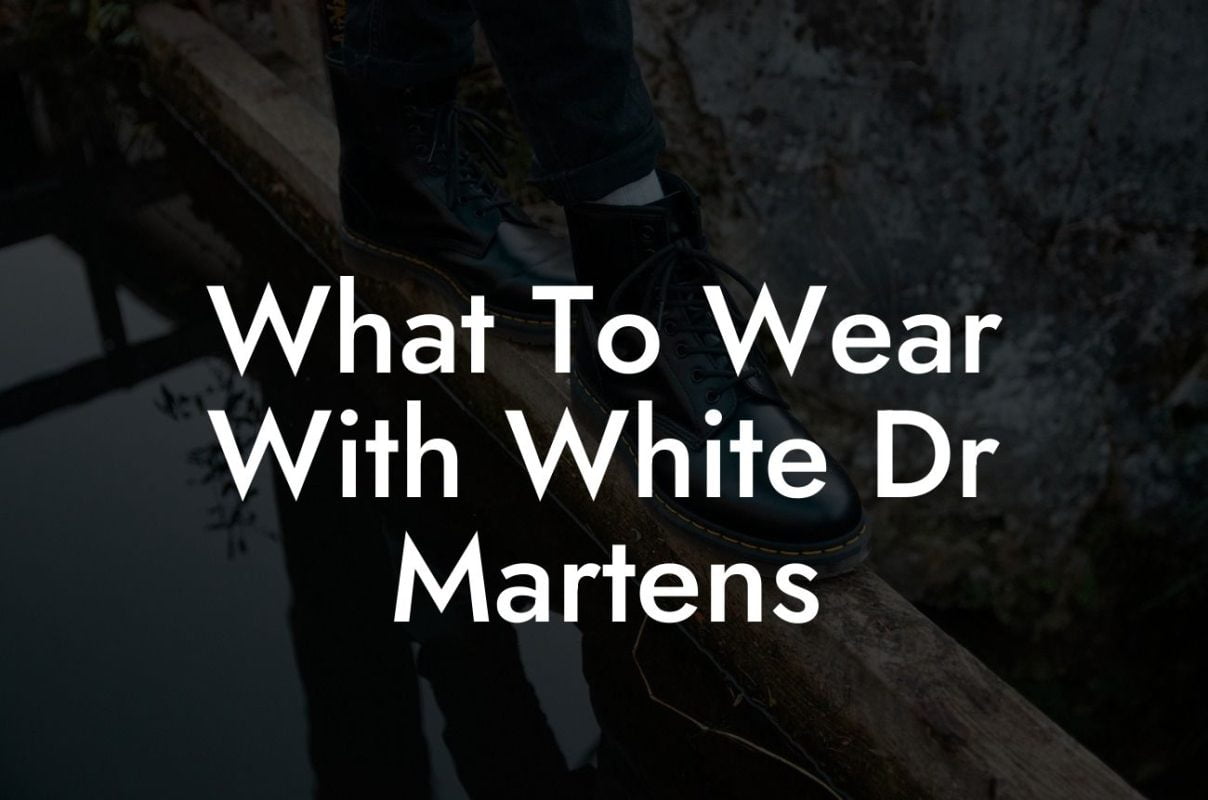 What To Wear With White Dr Martens