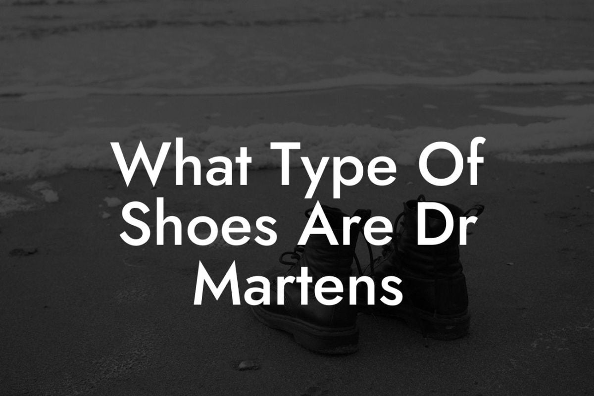 What Type Of Shoes Are Dr Martens