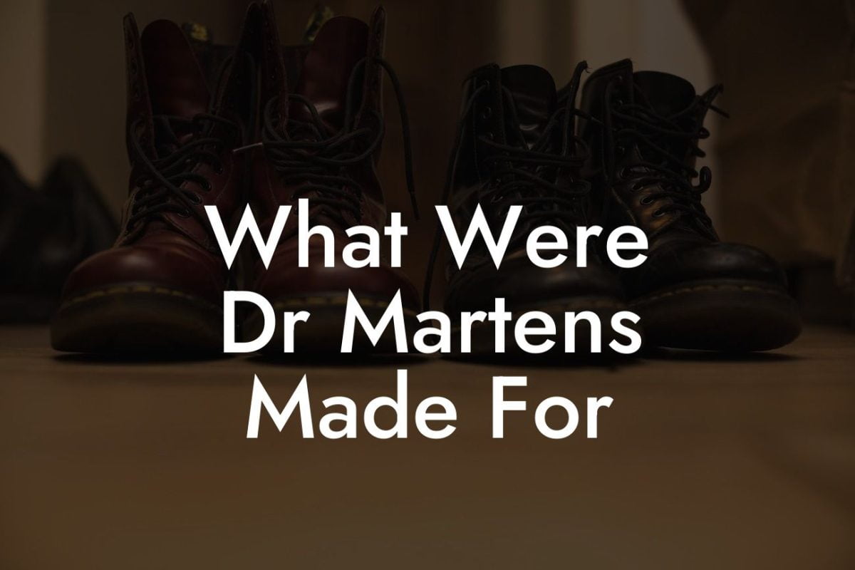 What Were Dr Martens Made For