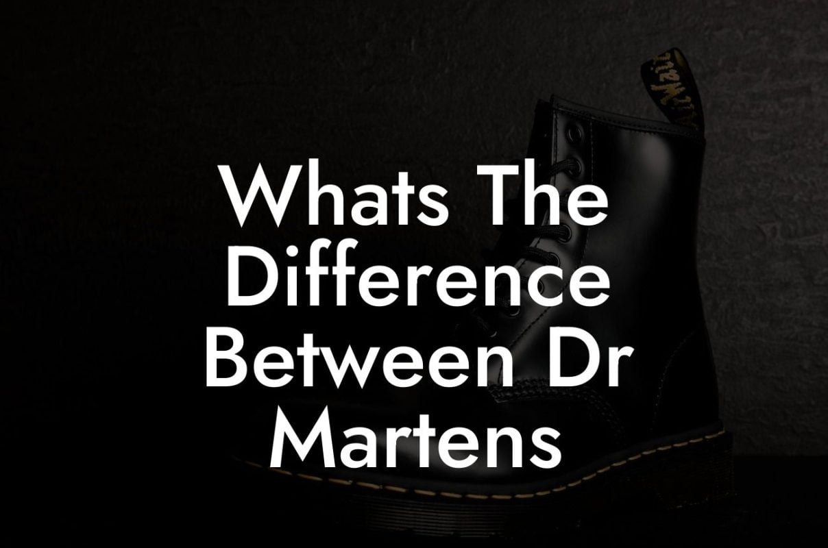 Whats The Difference Between Dr Martens