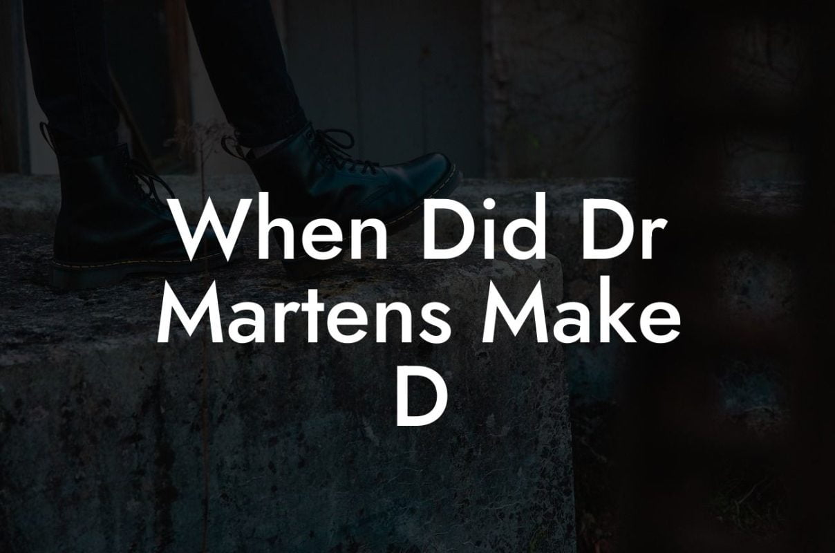 When Did Dr Martens Make D