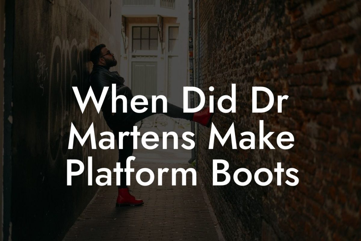 When Did Dr Martens Make Platform Boots