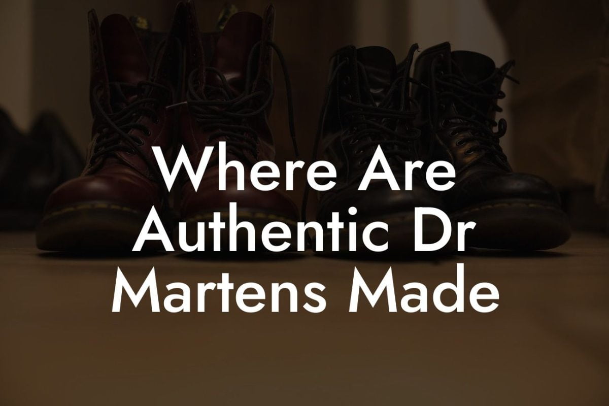 Where Are Authentic Dr Martens Made