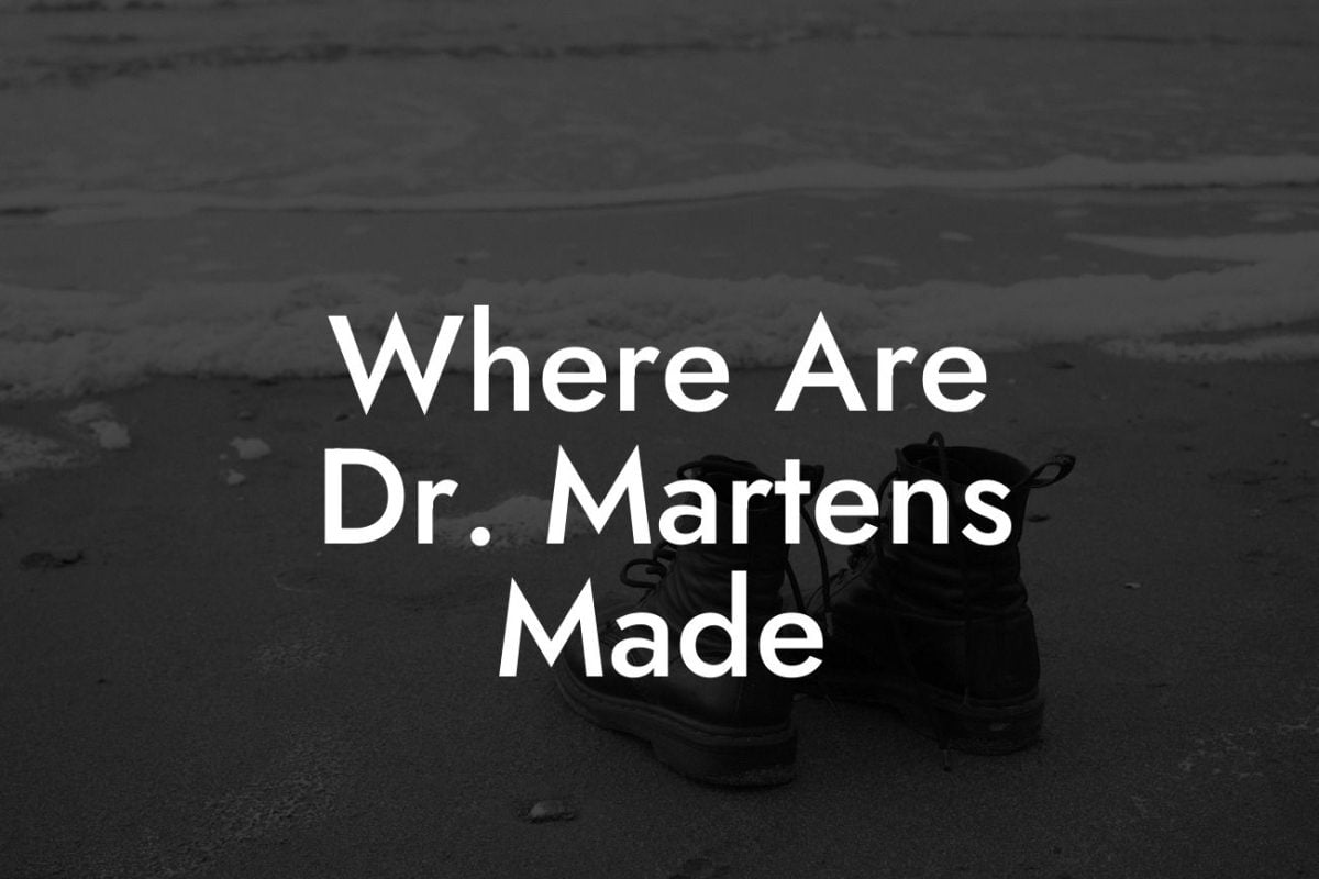 Where Are Dr. Martens Made