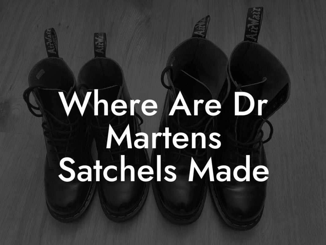 Where Are Dr Martens Satchels Made