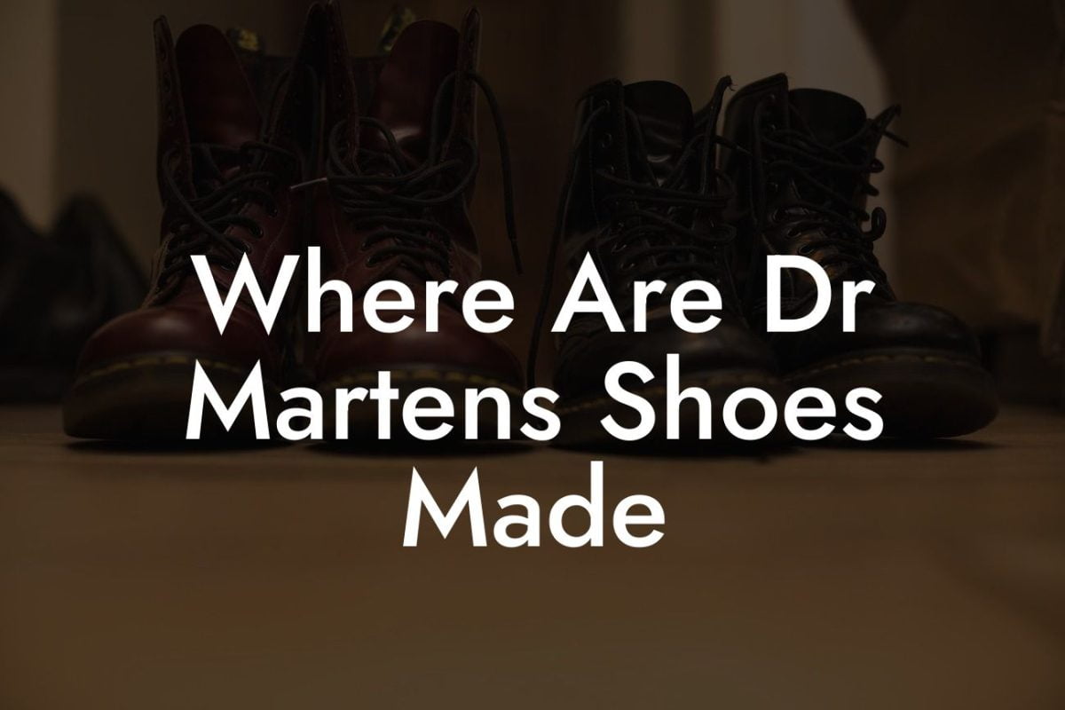 Where Are Dr Martens Shoes Made