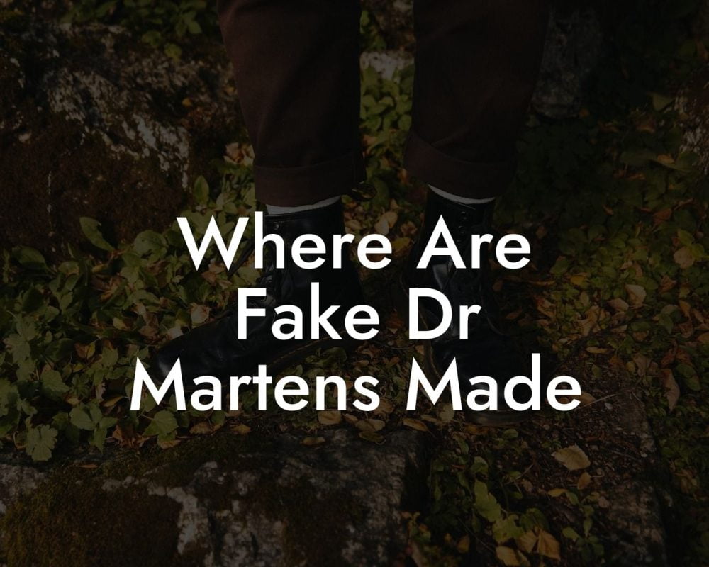 Where Are Fake Dr Martens Made