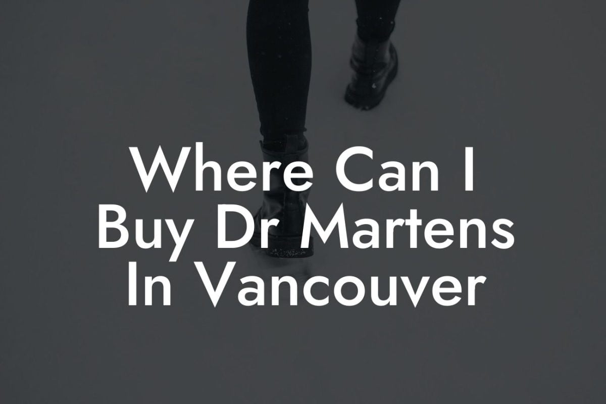 Where Can I Buy Dr Martens In Vancouver