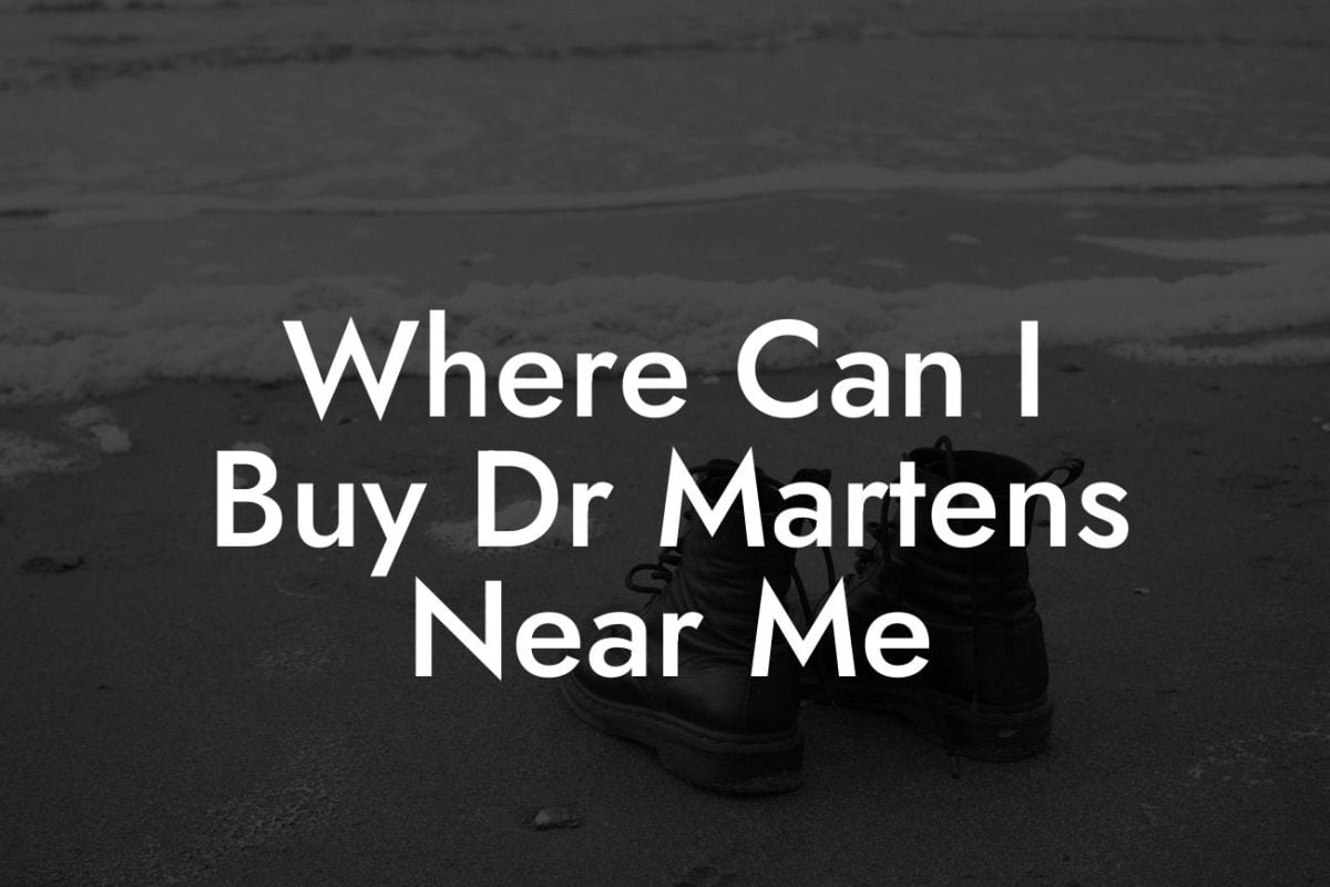 Where Can I Buy Dr Martens Near Me