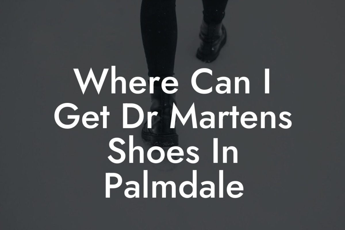 Where Can I Get Dr Martens Shoes In Palmdale