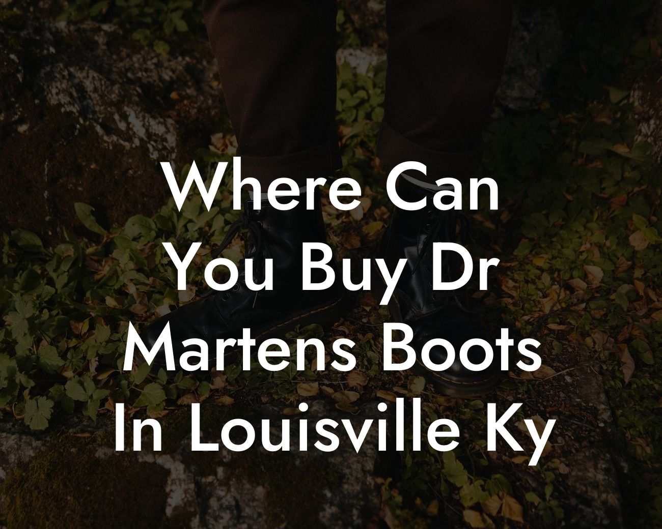 Where Can You Buy Dr Martens Boots In Louisville Ky