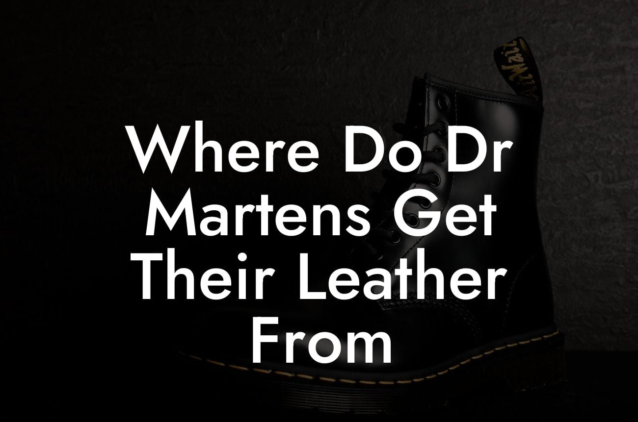 Where Do Dr Martens Get Their Leather From