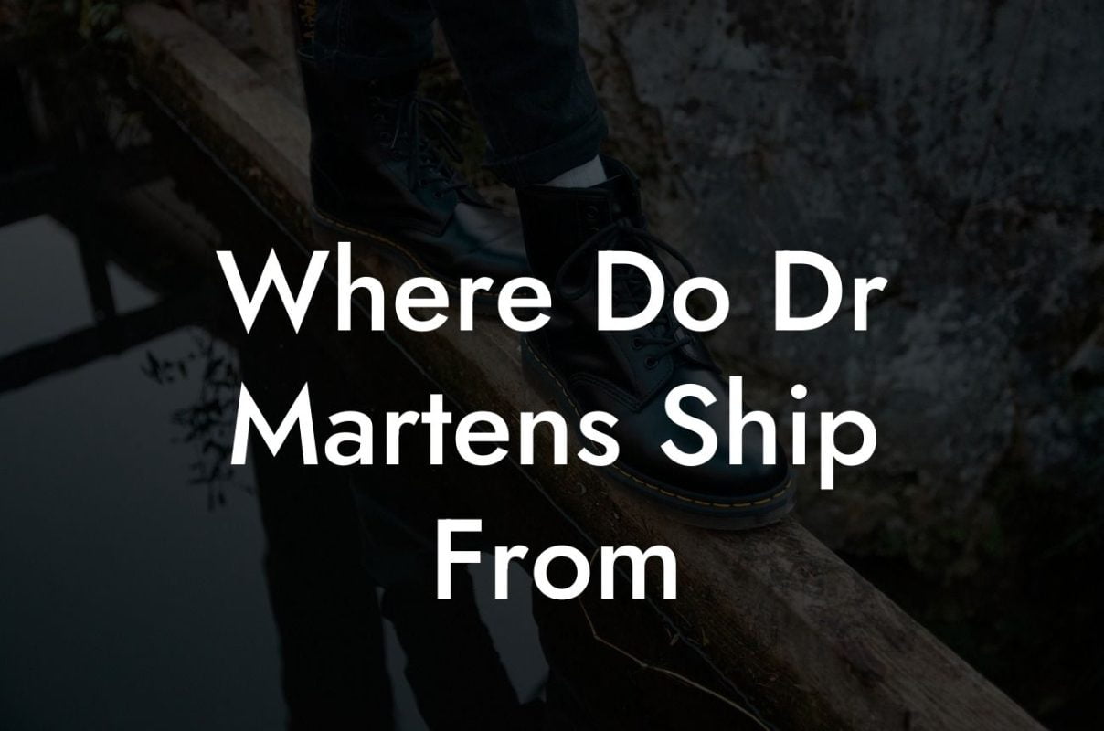 Where Do Dr Martens Ship From