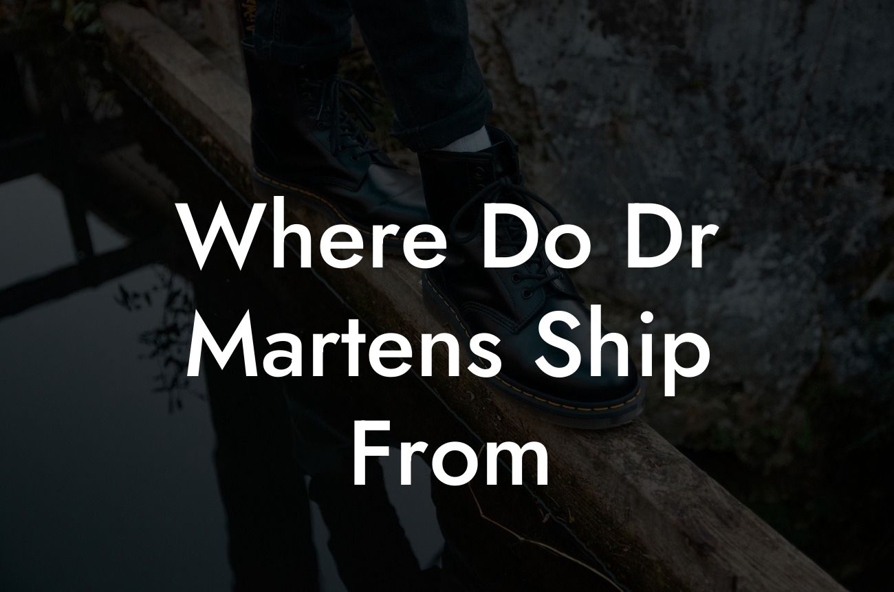 Where Do Dr Martens Ship From