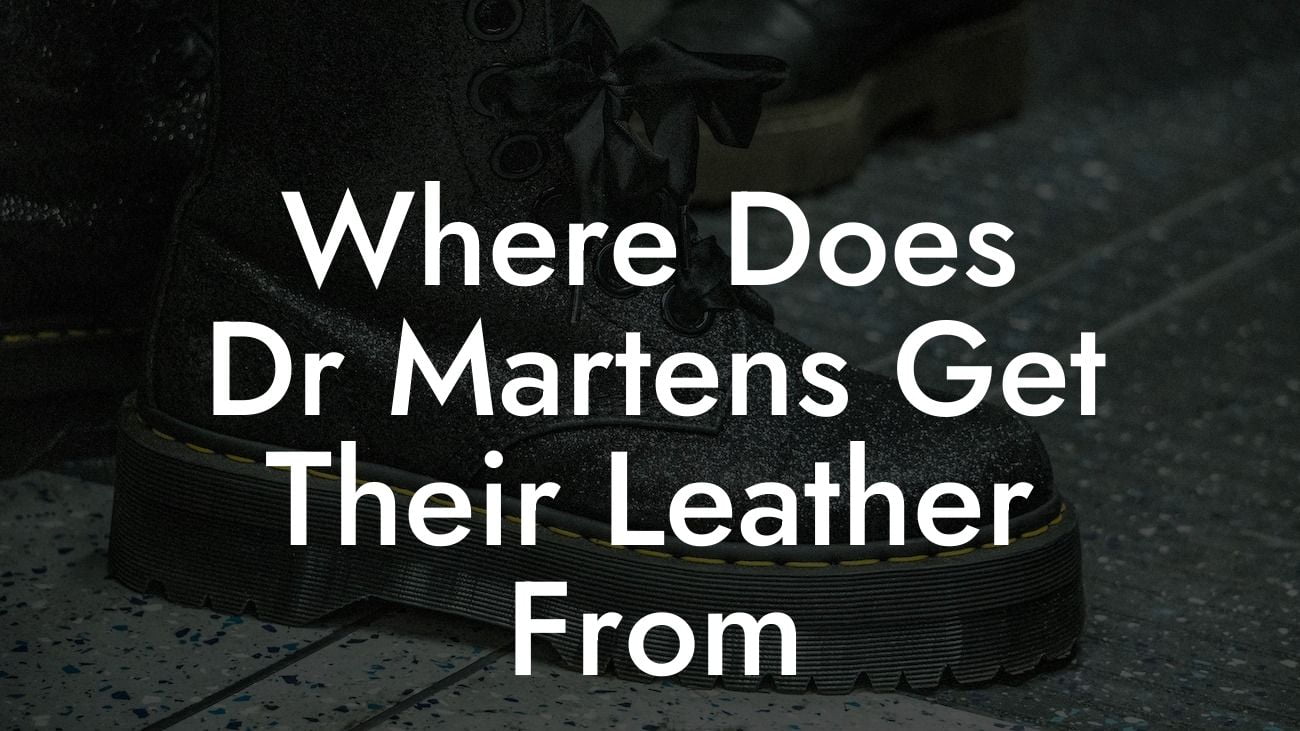 Where Does Dr Martens Get Their Leather From