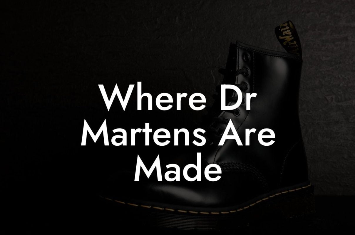 Where Dr Martens Are Made