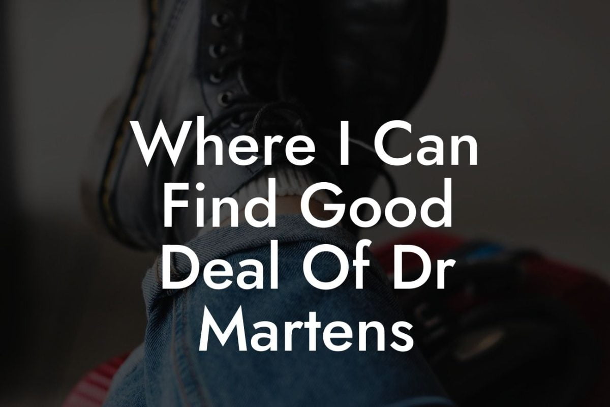 Where I Can Find Good Deal Of Dr Martens