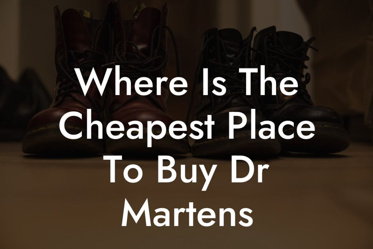 Where Is The Cheapest Place To Buy Dr Martens