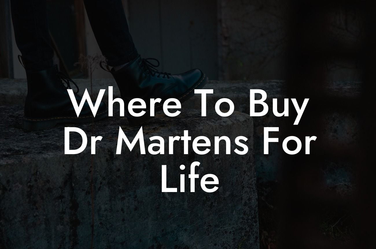 Where To Buy Dr Martens For Life