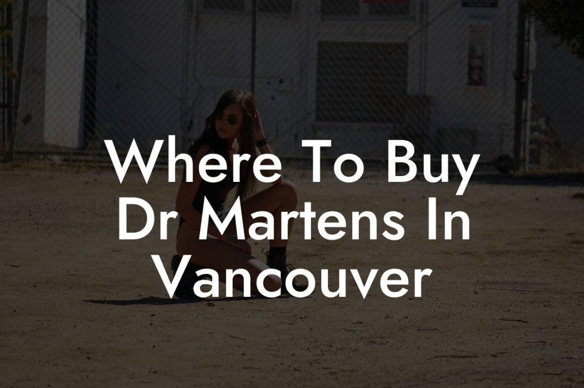 Where To Buy Dr Martens In Vancouver