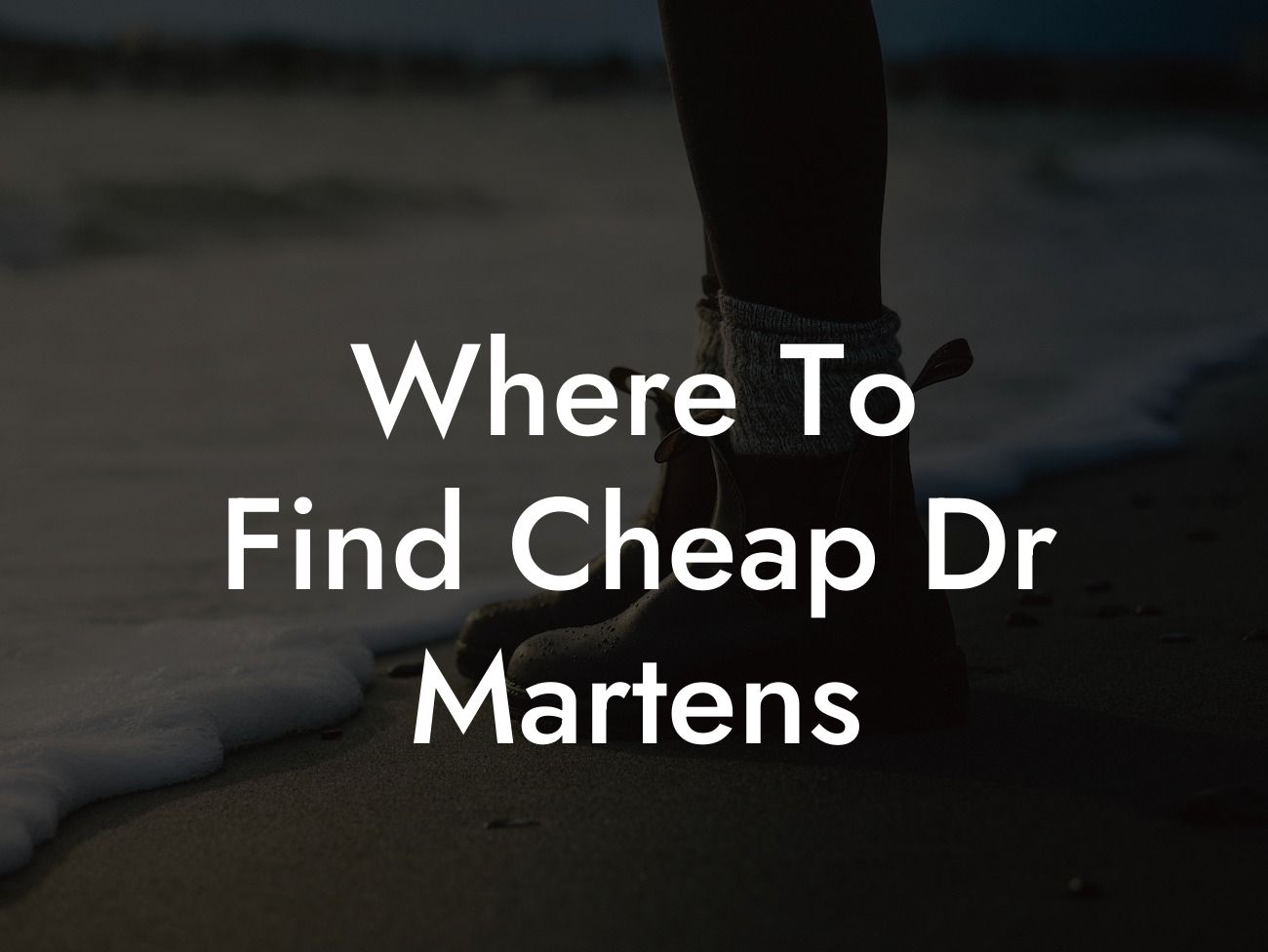 Where To Find Cheap Dr Martens