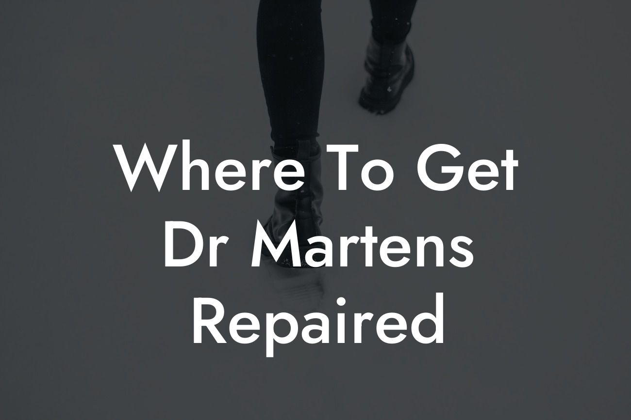 Where To Get Dr Martens Repaired