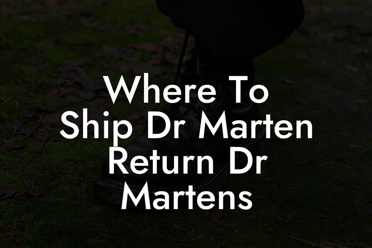 Where To Ship Dr Marten Return Dr Martens