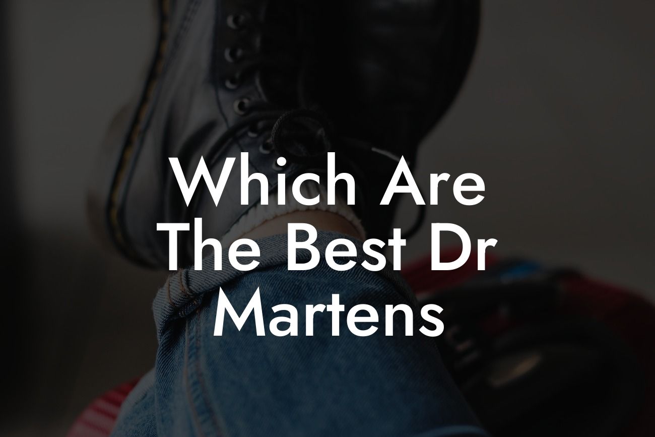 Which Are The Best Dr Martens