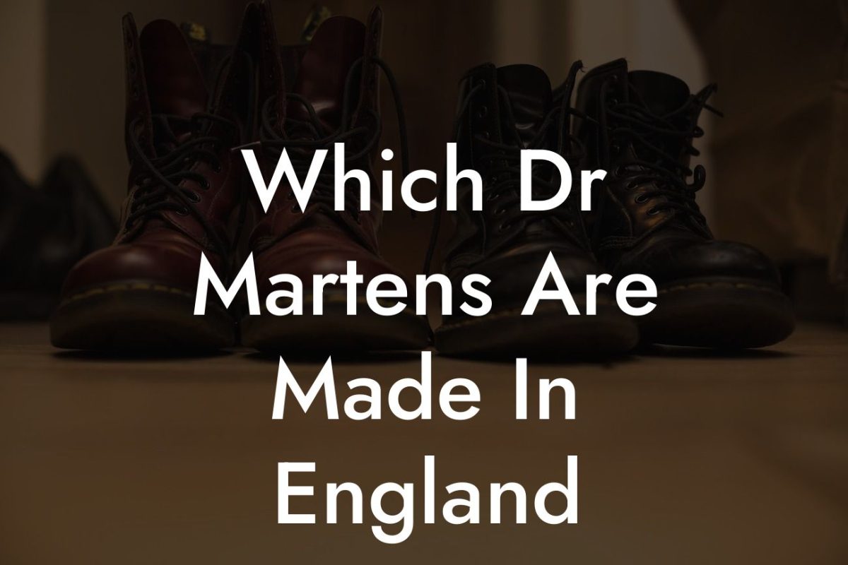 Which Dr Martens Are Made In England