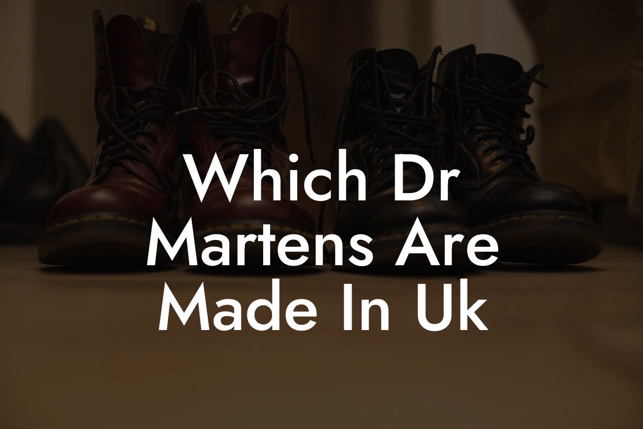 Which Dr Martens Are Made In Uk