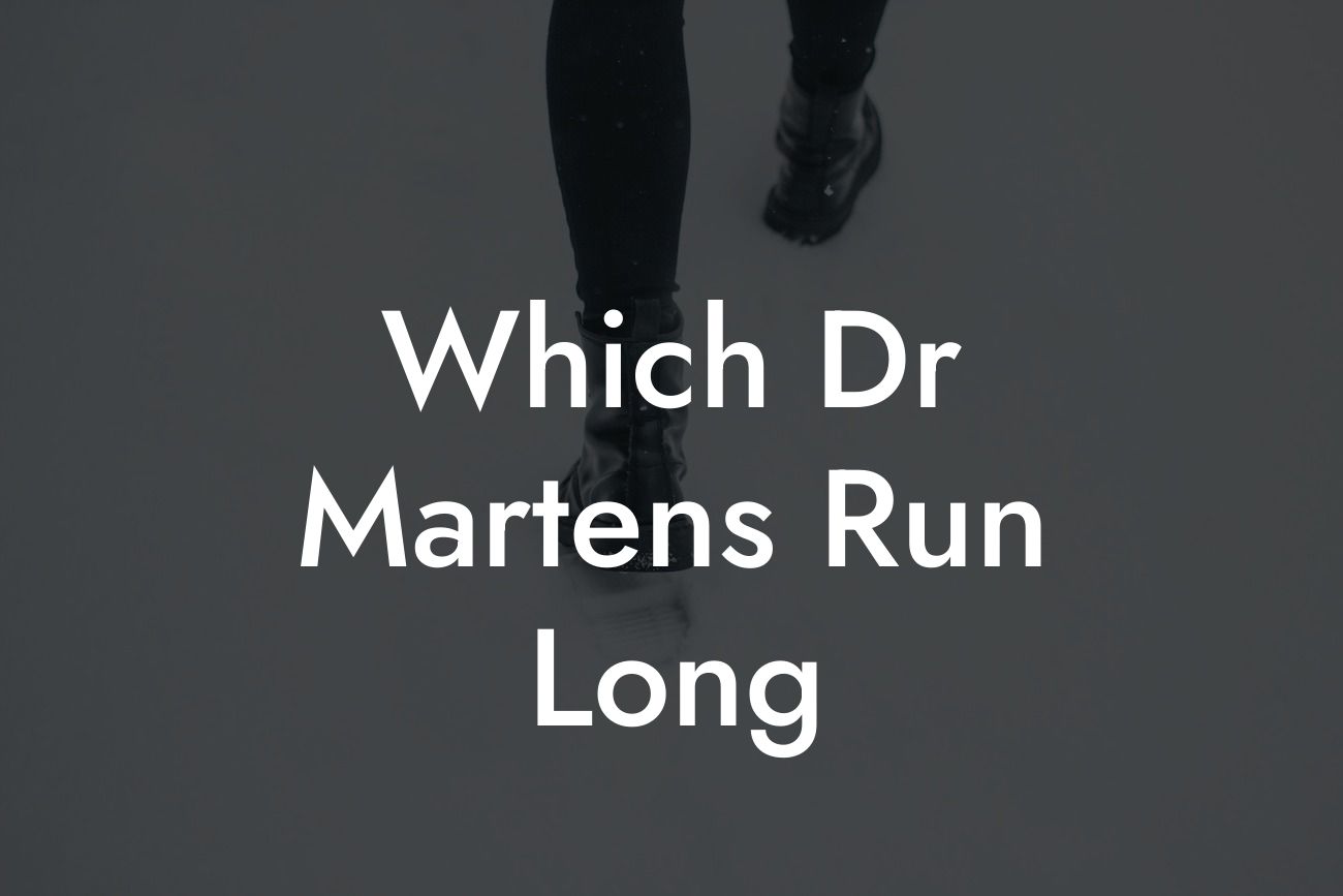 Which Dr Martens Run Long