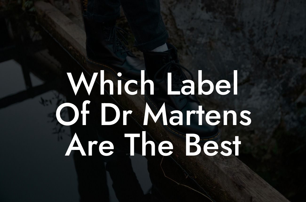 Which Label Of Dr Martens Are The Best