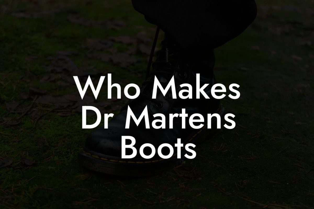 Who Makes Dr Martens Boots