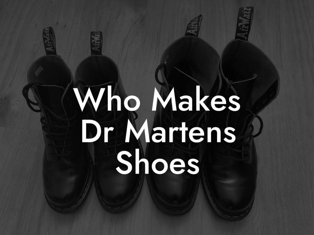 Who Makes Dr Martens Shoes