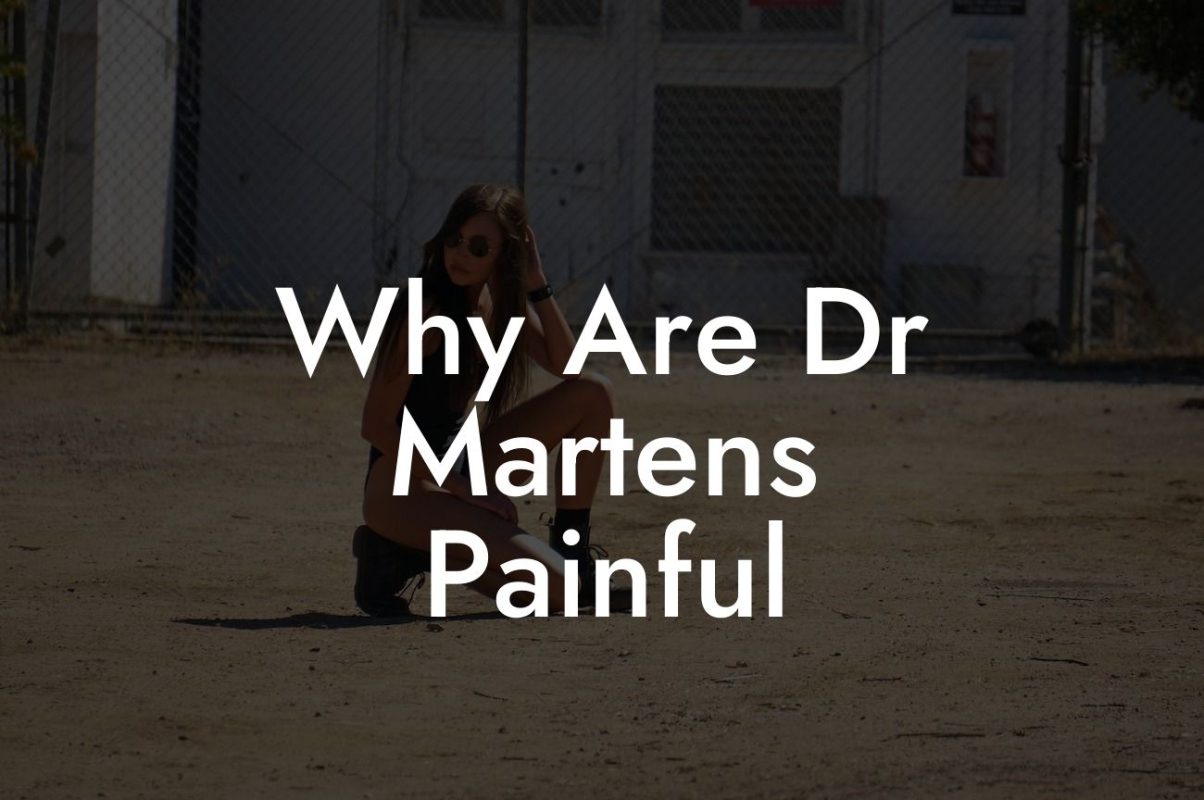 Why Are Dr Martens Painful