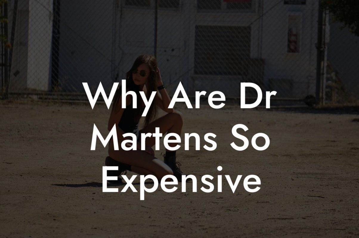 Why Are Dr Martens So Expensive