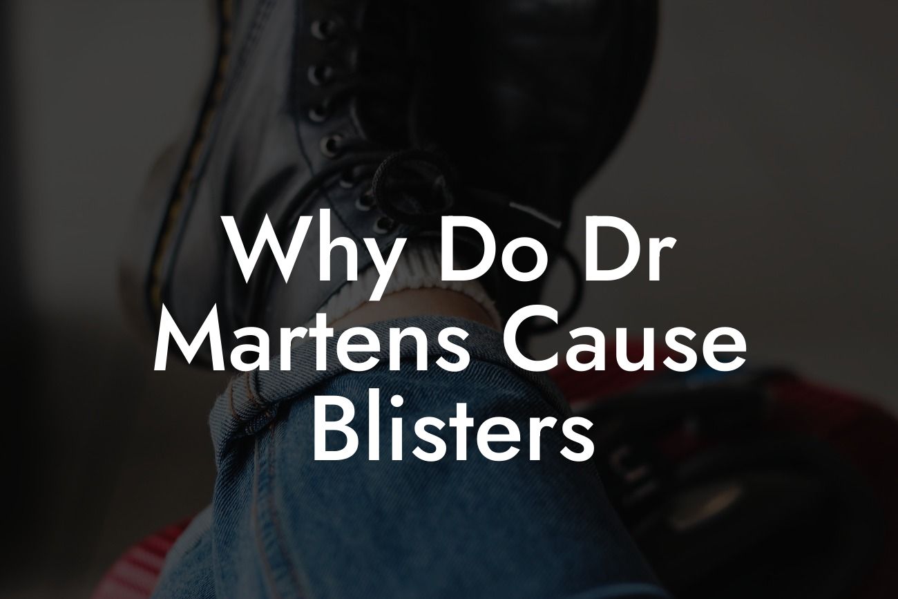 Why Do Dr Martens Cause Blisters