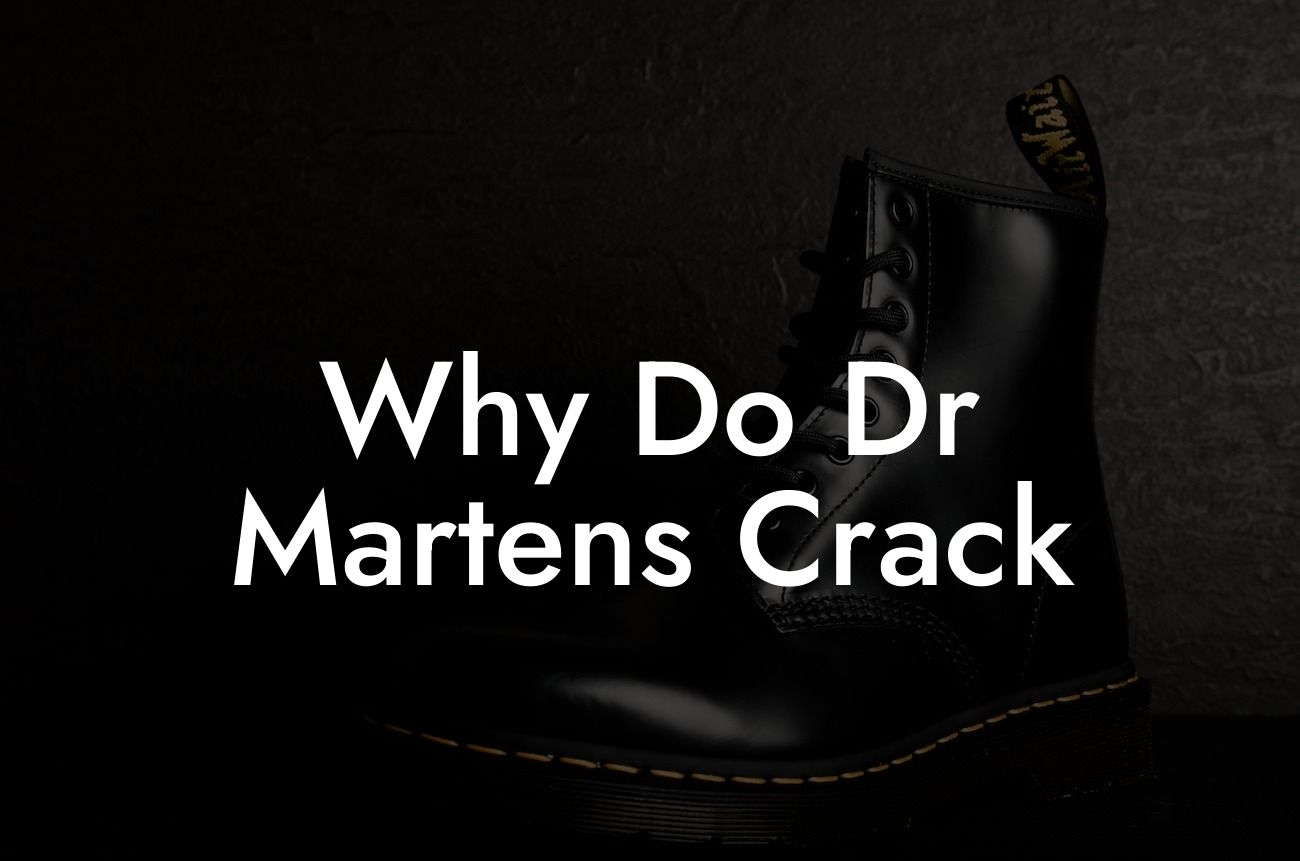 Why Do Dr Martens Crack